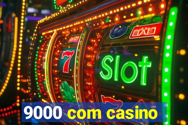 9000 com casino